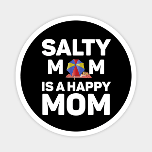 Salty Mom is a Happy Mom ! Magnet